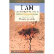 I Am: Discovering Who Jesus is - Life Guide Bible Study - Douglas Connelly